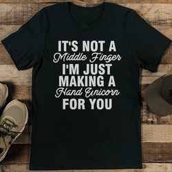 it's not a middle finger i'm just making a hand unicorn for you tee