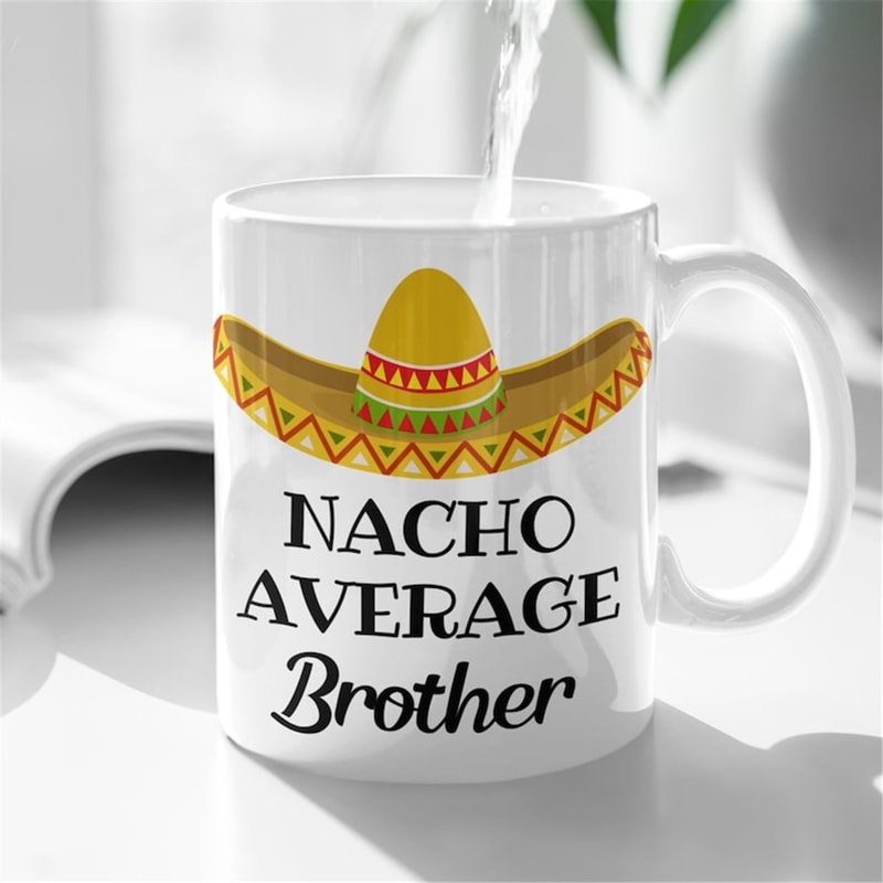 MR-58202314462-nacho-average-brother-funny-brother-mug-brother-gifts-gift-for-image-1.jpg