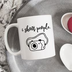 I Shoot People Mug, Funny Photography Gift, Photography Mug, Photographer coffee mug, Snapchat Addict Gift, Photographer