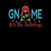 Gnome For The Holidays - Cute Gardening Christmas Gift T-Shirt.jpg