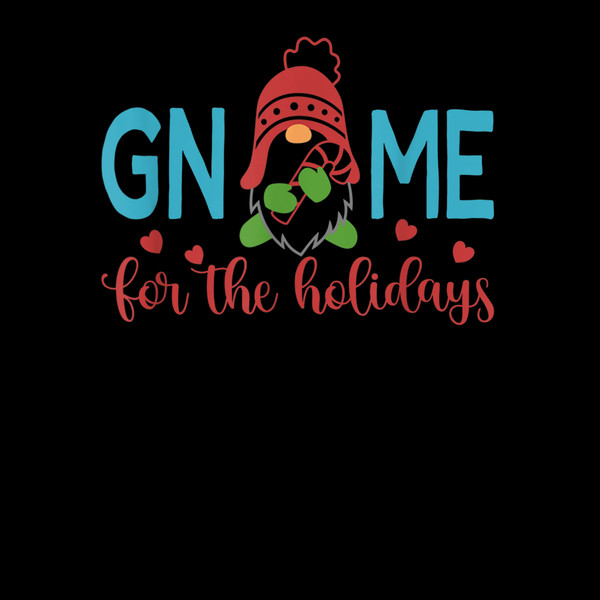 Gnome For The Holidays - Cute Gardening Christmas Gift T-Shirt.jpg