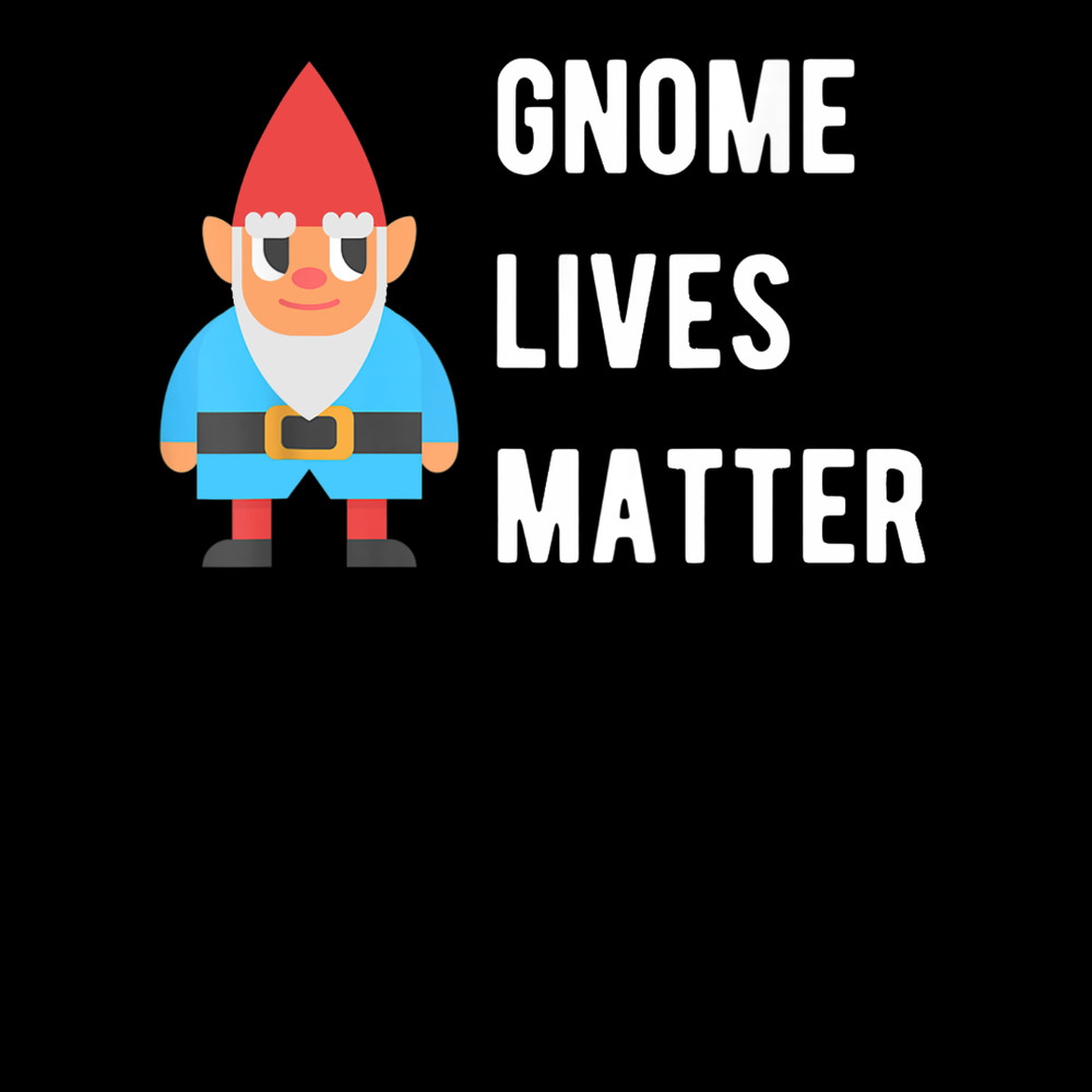 Gnome LIves Matter Funny Gnome T-shirt for gnomes lover.jpg