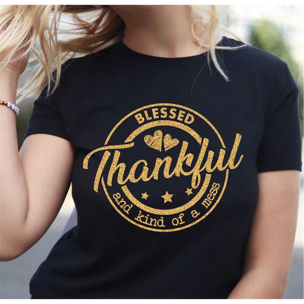 MR-582023154512-thankful-blessed-and-kind-of-a-mess-svg-image-1.jpg