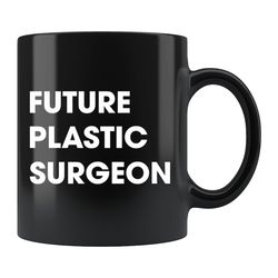 plastic surgeon mug, plastic surgeon gift, cosmetic surgery, surgeon gift, surgeon graduation, future surgeon gift, gift
