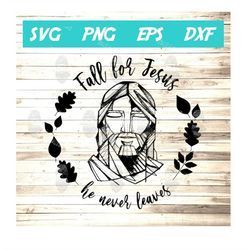 fall for jesus he never leaves svg