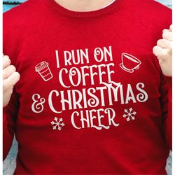 i run on coffee and christmas cheer svg, funny christmas