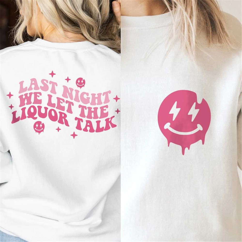 MR-582023171617-last-night-we-let-the-liquor-talk-svg-png-image-1.jpg