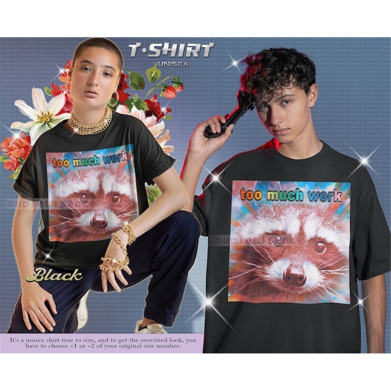 MR-58202318125-too-much-work-existing-in-this-economy-local-raccoon-tshirt-image-1.jpg