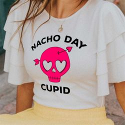 not today cupid svg, nacho day, funny valentines