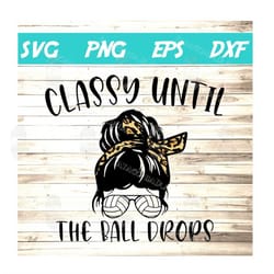 classy until the ball drops svg volleyball mom