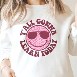 y'all gonna learn today svg png