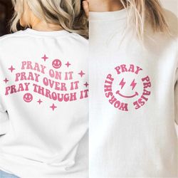 pray on it, pray over it, pray through it svg png