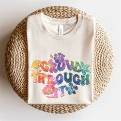 grow through it png, floral, motivationa png