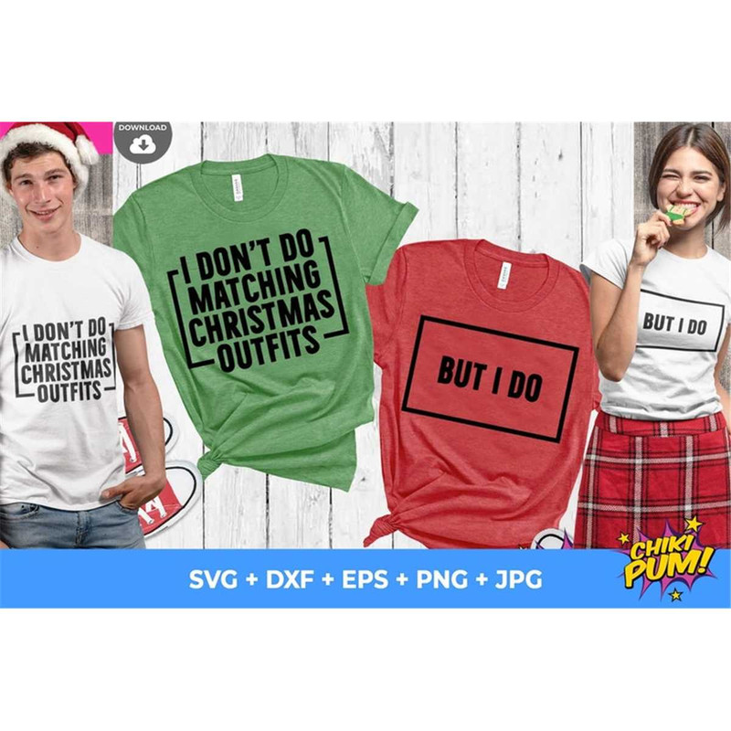 MR-68202312558-i-dont-do-matching-christmas-outfits-svg-but-i-do-svg-image-1.jpg