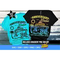 anniversary cruise 2023 svg png, wedding anniversary shirts svg, cruising 2023 svg, cruise svg cut file, cruise trip svg