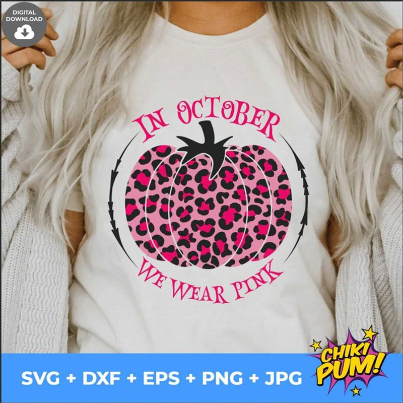 MR-682023141253-in-october-we-wear-pink-svg-breast-cancer-awareness-pink-ribbon-pink-october-svg-pumpkin-leopard-digital-download-svg-dxf-png-jpg-eps-october-we