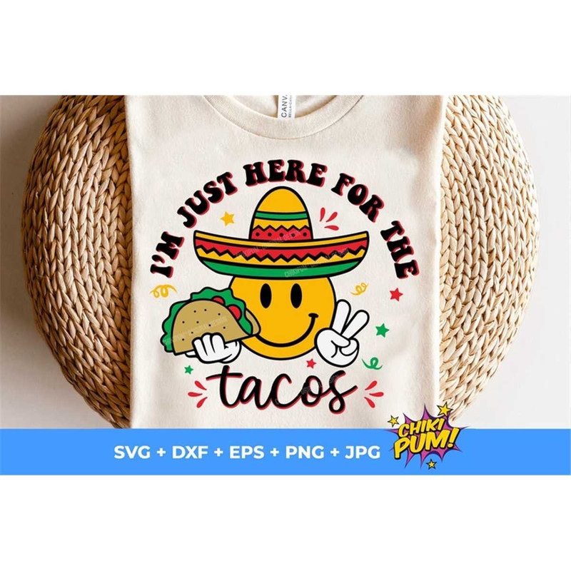 MR-6820231655-im-just-here-for-the-tacos-svg-cinco-de-mayo-svg-png-image-1.jpg