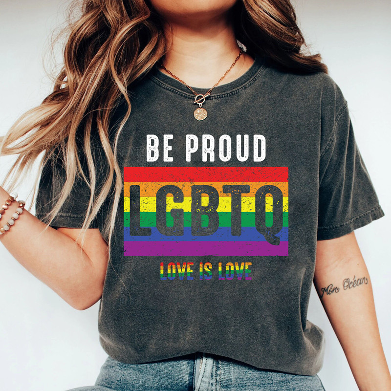 Be Proud Lgbtq Love is Love T-Shirt, Pride Shirt, Kindness Shirts, LGBTQ Support Tees, Gay Pride Shirt - 2.jpg