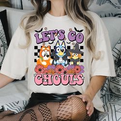 bluey lets go ghouls shirt bluey bingo shirt bluey trick or treat shirt