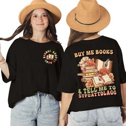 buy me books and tell me to stfuattdlagg sweatshirt, spicy book club t-shirt, bookish hoodie, reader longsleeve