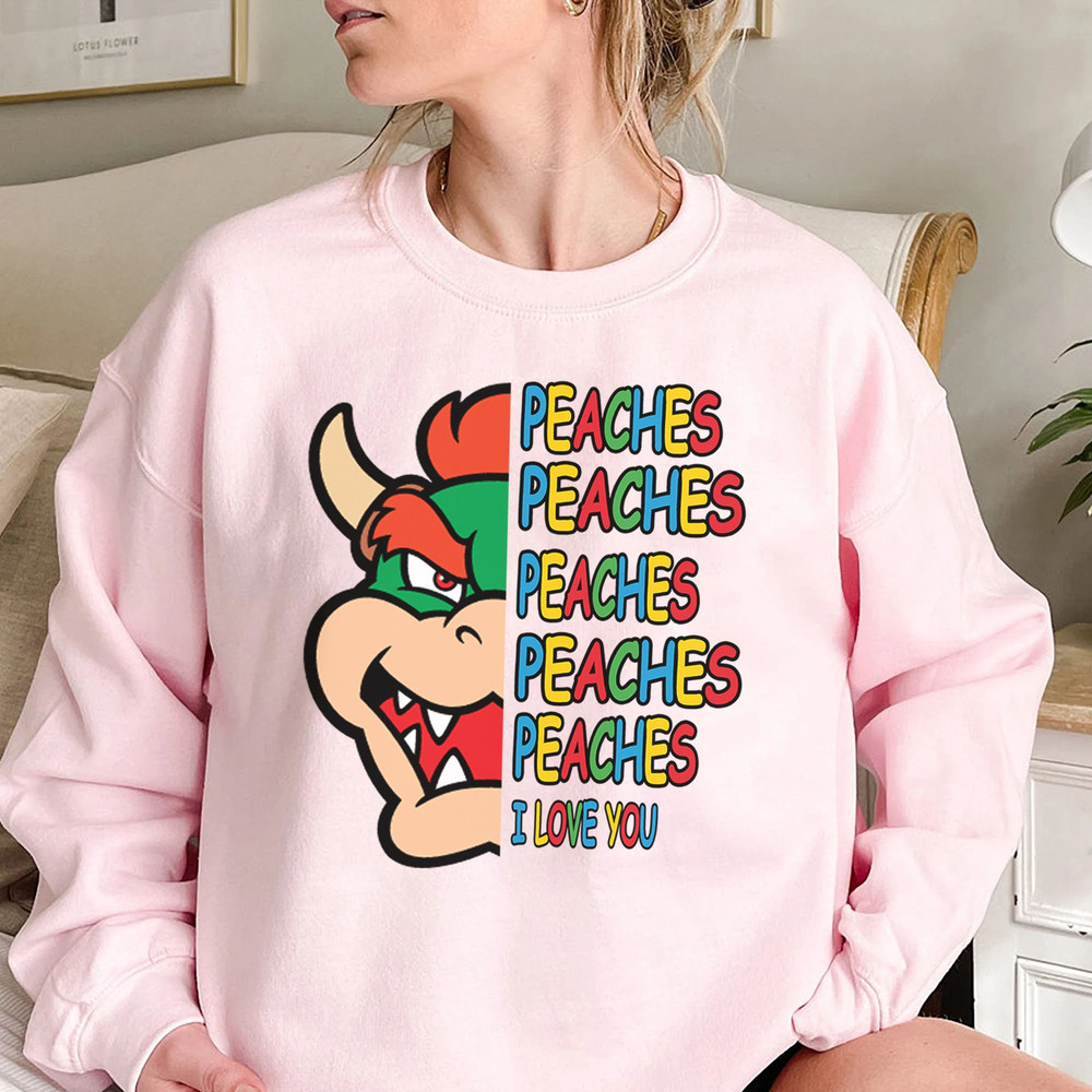 Comfort Colors Peaches Peaches Peaches I Love You Sweatshirt, Peaches Bowser Song Shirt, Super Mario Bros LongSleeve, Hoodie - 2.jpg