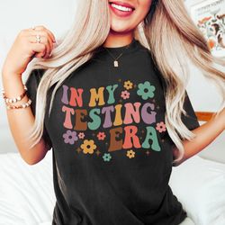 custom groovy in my testing era t-shirt gift for teacher, state testing shirt, swiftie teacher sweatshirt gift for her