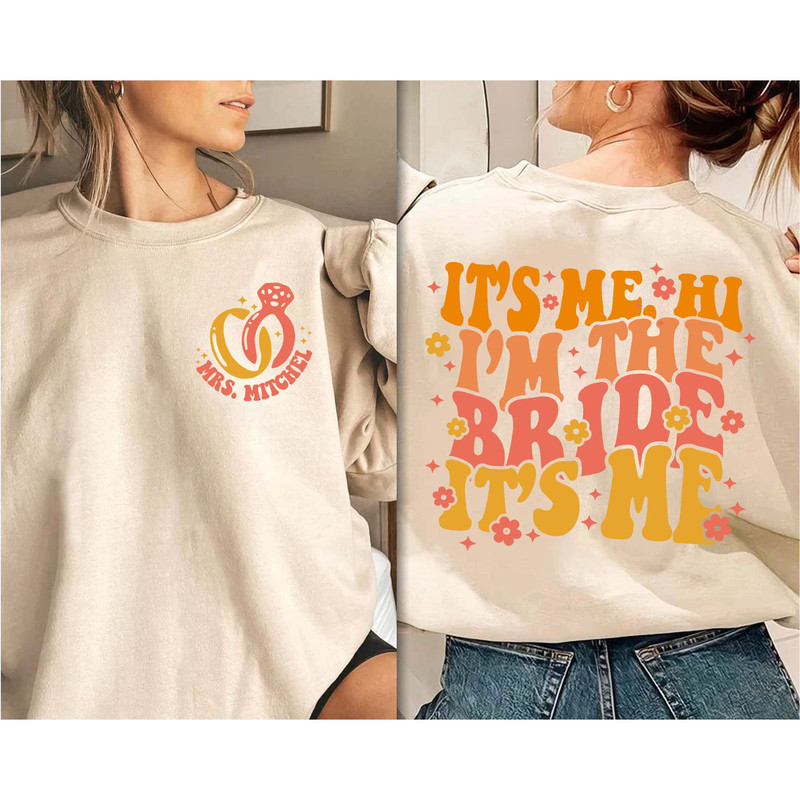 Custom It's Me Hi I'm The Bride It's Me Sweatshirt, Bachelorette Party T-Shirt, Bride-To-Be LongSleeve, Hoodie Bride Gift, Wedding Gift - 1.jpg