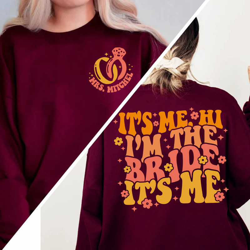 Custom It's Me Hi I'm The Bride It's Me Sweatshirt, Bachelorette Party T-Shirt, Bride-To-Be LongSleeve, Hoodie Bride Gift, Wedding Gift - 2.jpg