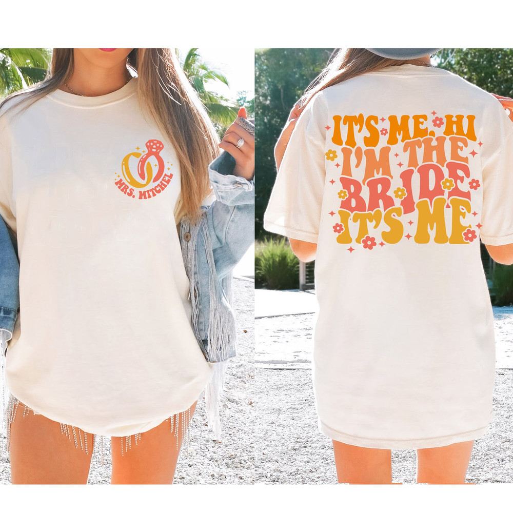 Custom It's Me Hi I'm The Bride It's Me Sweatshirt, Bachelorette Party T-Shirt, Bride-To-Be LongSleeve, Hoodie Bride Gift, Wedding Gift - 4.jpg