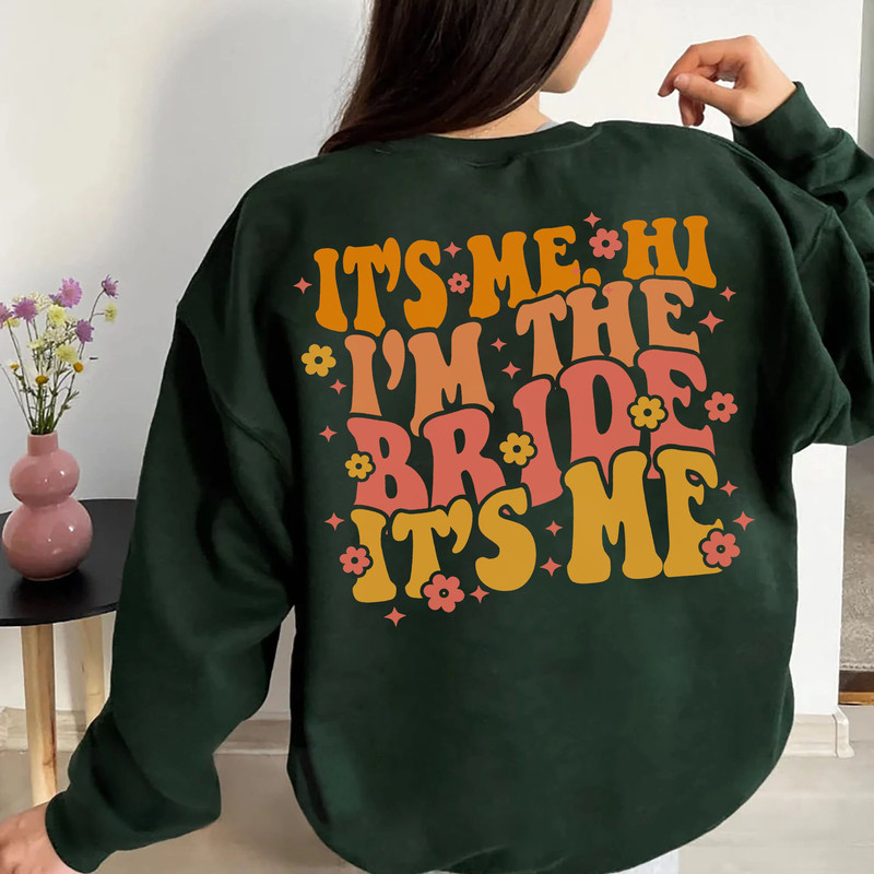 Custom It's Me Hi I'm The Bride It's Me Sweatshirt, Bachelorette Party T-Shirt, Bride-To-Be LongSleeve, Hoodie Bride Gift, Wedding Gift - 6.jpg