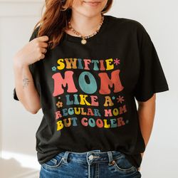Custom Retro Swiftie Mom Not Like A Regular Mom but Cooler T-Shirt Mothers Day Gifts, Sweatshirt, LongSleeve, Hoodie