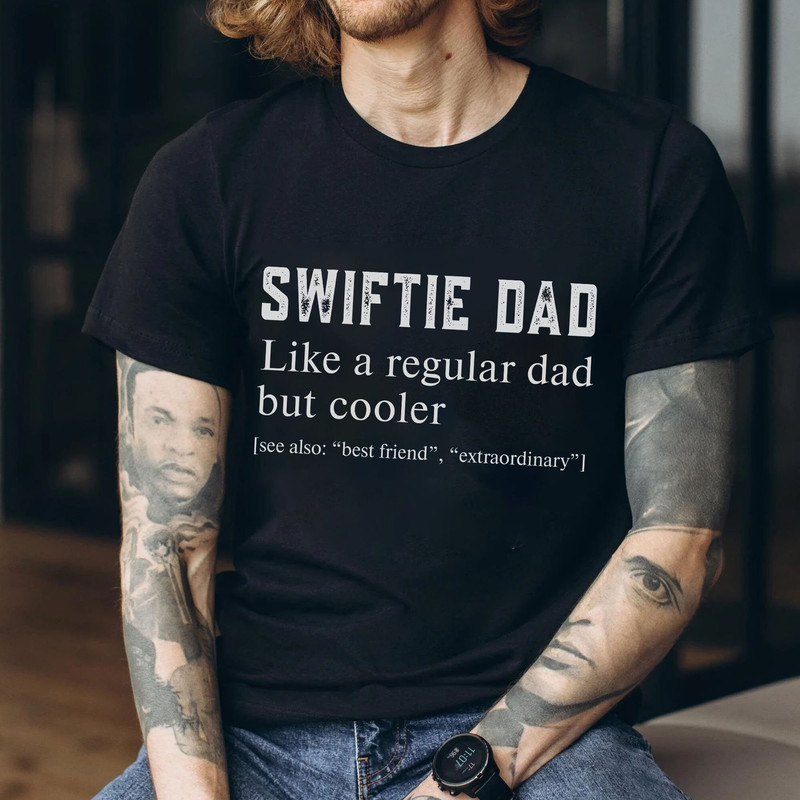 Custom Swiftie Dad Definition T-Shirt, Like A Regular Dad but Cooler Sweatshirt, Best Dad Ever LongSleeve, Hoodie Father's Day Gifts - 2.jpg