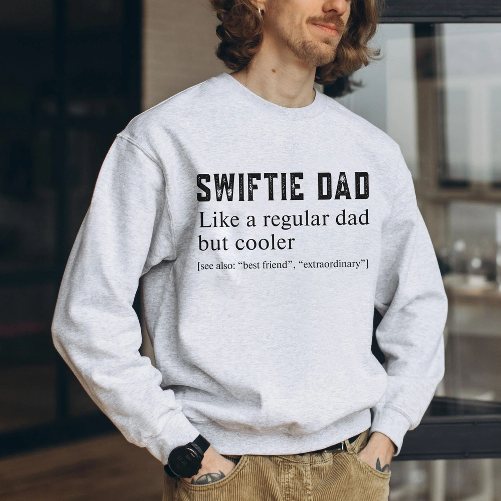 Custom Swiftie Dad Definition T-Shirt, Like A Regular Dad but Cooler Sweatshirt, Best Dad Ever LongSleeve, Hoodie Father's Day Gifts - 4.jpg