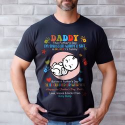 daddy this fathers day, im snuggled warm & safe in mummys tummy shirt, baby bump fathers day shirt, soon to be mum tee