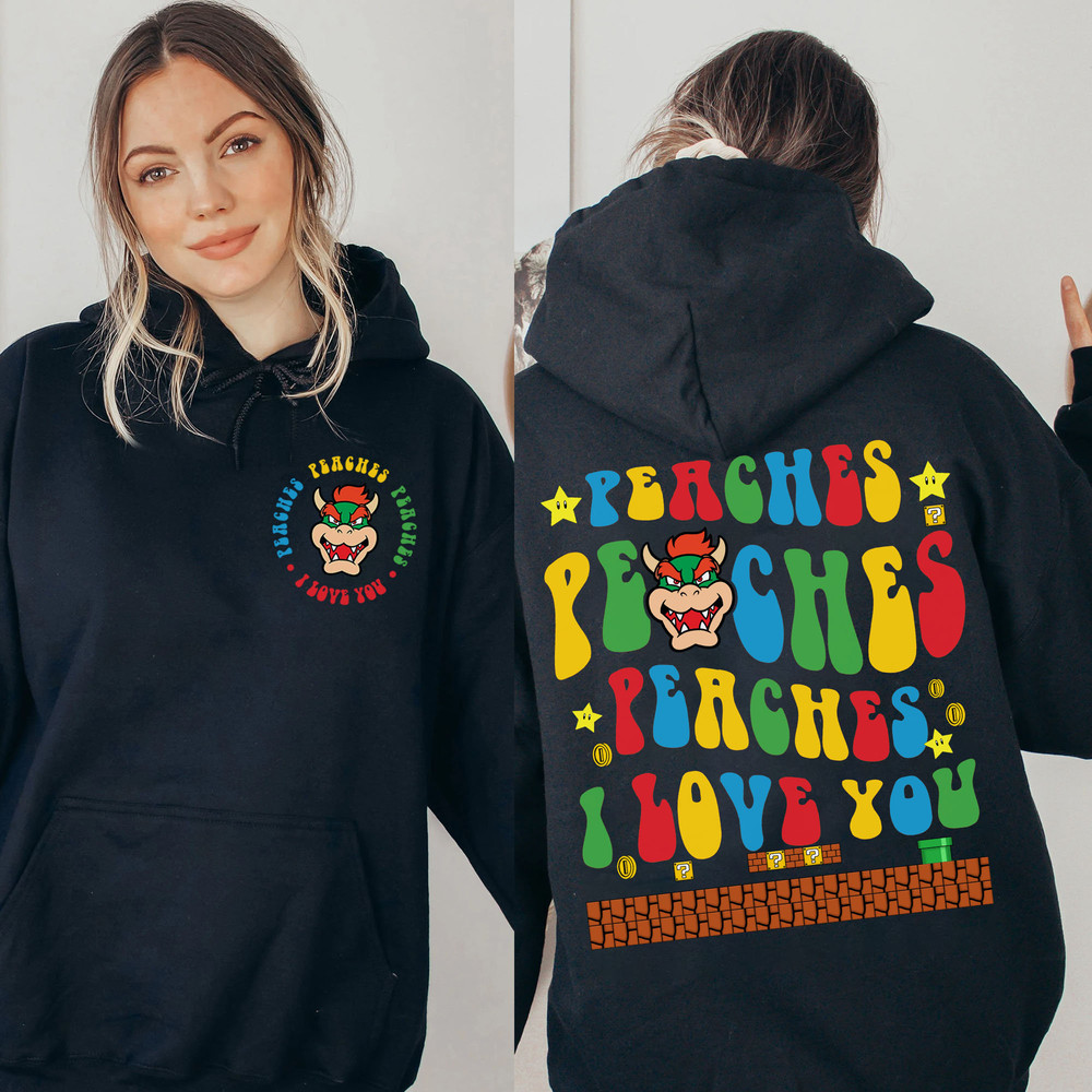 Double Side Peaches Peaches Peaches I Love You Sweatshirt, Peaches Bowser Song shirt, Super Mario Tee - 7.jpg