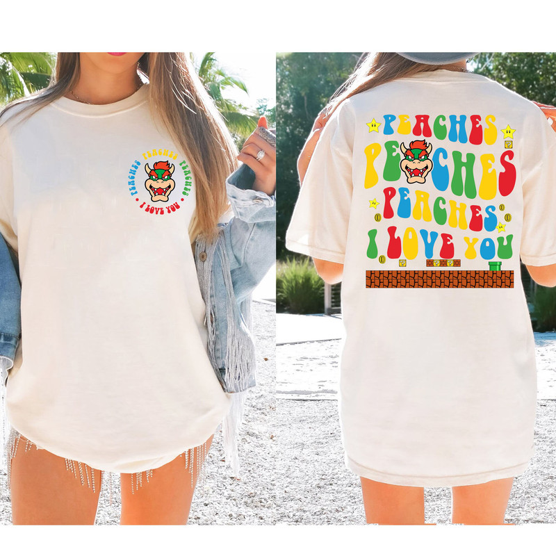 Double Side Peaches Peaches Peaches I Love You T-Shirt, Peaches Bowser Song shirt, Princess Peach Sweatshirt, Super Mario Tee, Hoodie - 2.jpg