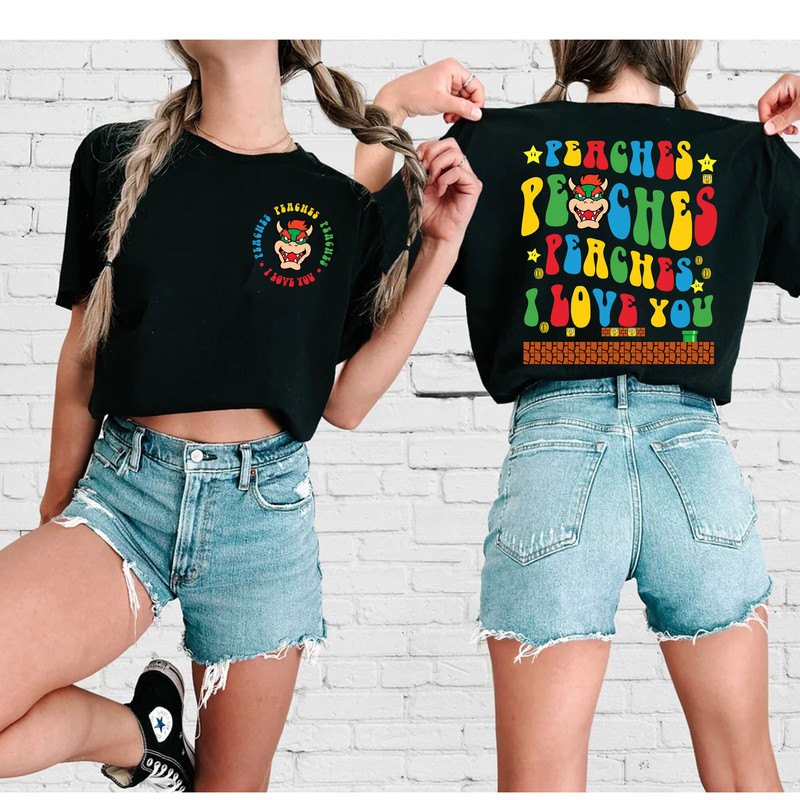 Double Side Peaches Peaches Peaches I Love You T-Shirt, Peaches Bowser Song shirt, Super Mario Sweatshirt, Hoodie - 2.jpg
