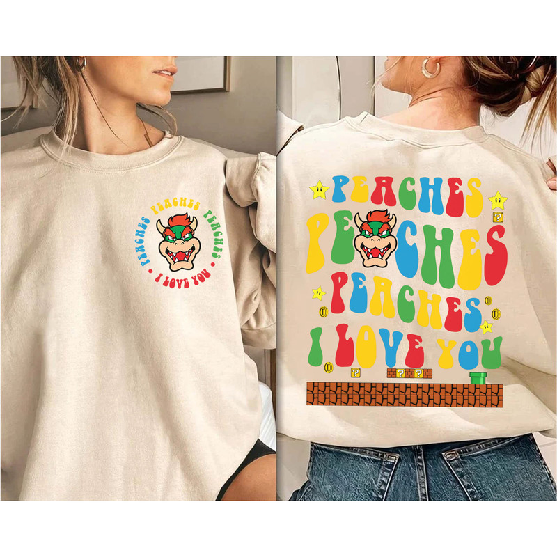 Double Side Peaches Peaches Peaches I Love You T-Shirt, Peaches Bowser Song shirt, Super Mario Sweatshirt, Hoodie - 4.jpg