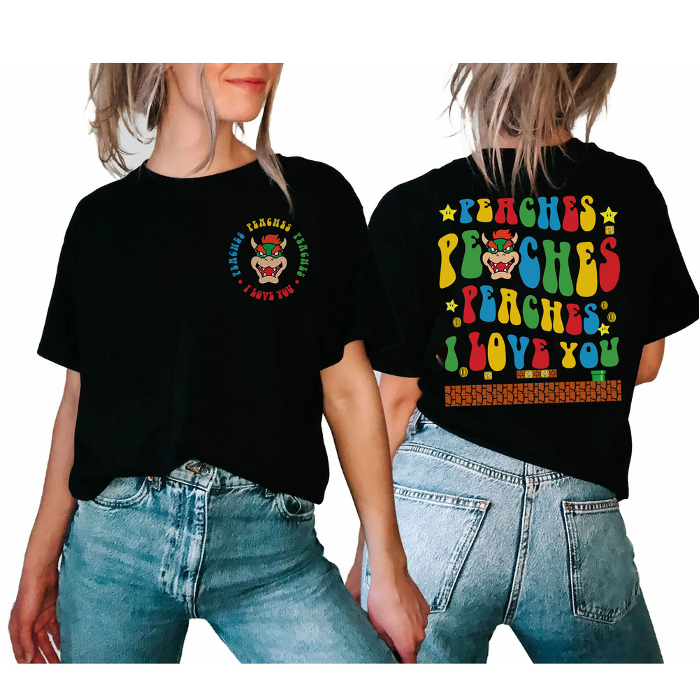Double Side Peaches Peaches Peaches I Love You Youth Tee, Super Mario shirt, Peaches Bowser Song Sweatshirt - 3.jpg