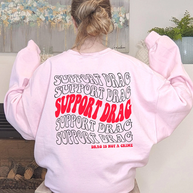 Drag is Not a Crime Hoodie, LGBTQ Rights T-Shirt, Support Drag In Tenesssee Sweatshirt, Pro Drag Queen LongSleeve Gift for LGBT - 4.jpg