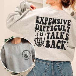 expensive difficult and talks back sweatshirt, talking back tshirt, expensive and difficult sarcastic longsleeve, hoodie