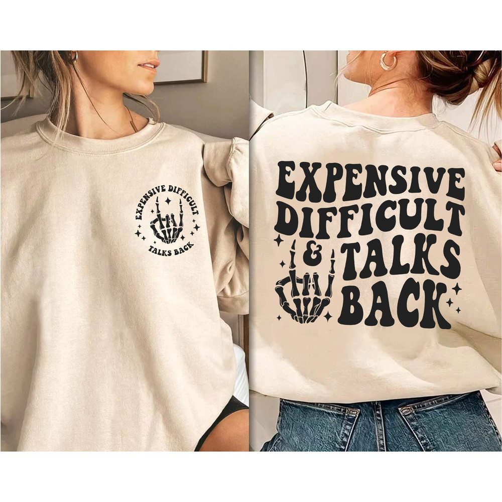 Expensive Difficult And Talks Back Sweatshirt, Talking Back T-Shirt, Expensive And Difficult Sarcastic LongSleeve, Hoodie - 4.jpg
