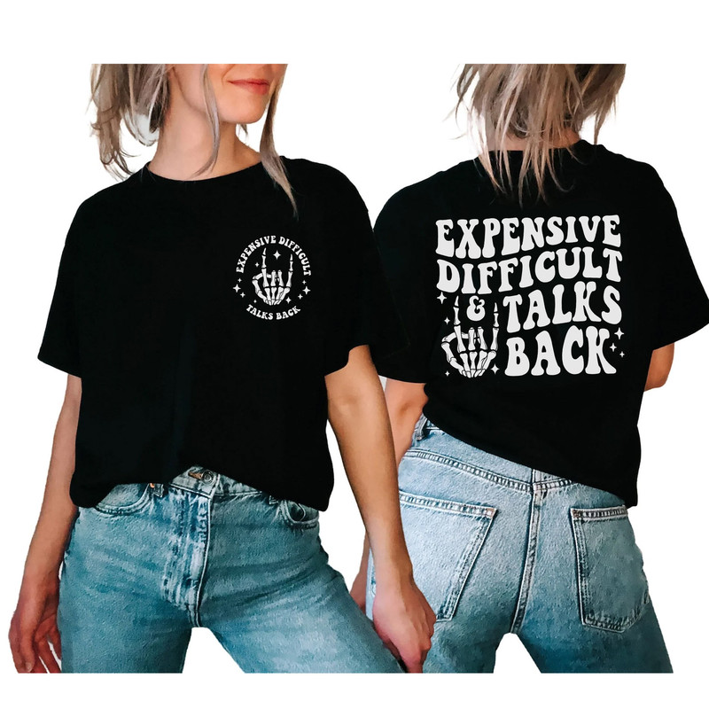 Expensive Difficult And Talks Back Sweatshirt, Talking Back T-Shirt, Expensive And Difficult Sarcastic LongSleeve, Hoodie - 5.jpg