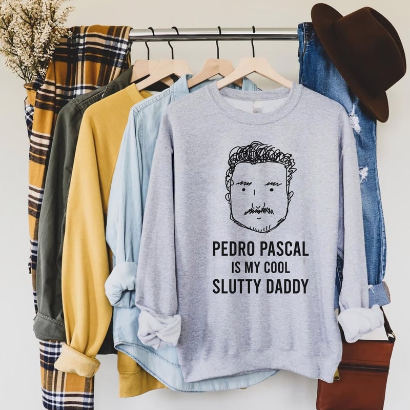 Funny Pedro Pascal is Cool Slutty Daddy Sweatshirt, Pedro Pascal T-Shirt, LongSleeve, Hoodie Gifts for Fans - 1.jpg