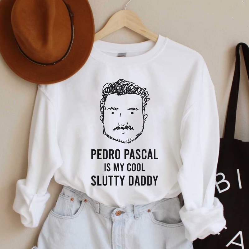 Funny Pedro Pascal is Cool Slutty Daddy Sweatshirt, Pedro Pascal T-Shirt, LongSleeve, Hoodie Gifts for Fans - 2.jpg