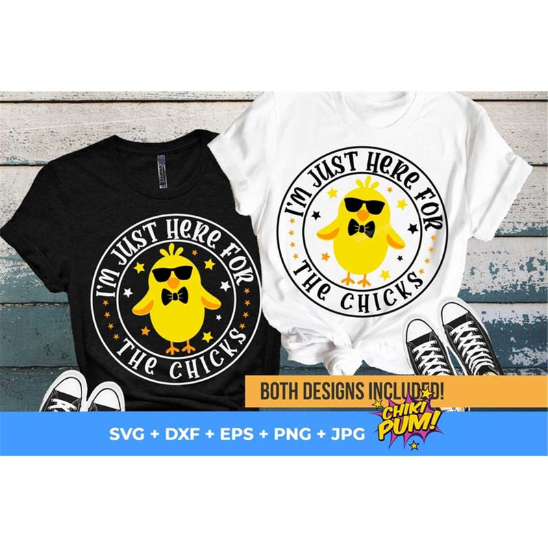 MR-682023171646-im-just-here-for-the-chicks-svg-boys-easter-svg-chicks-dig-image-1.jpg