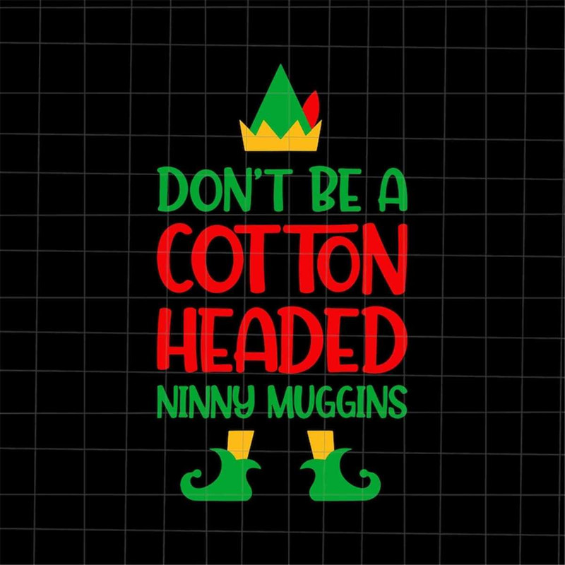 MR-682023172320-dont-be-a-cotton-headed-ninny-muggins-svg-elf-quote-image-1.jpg