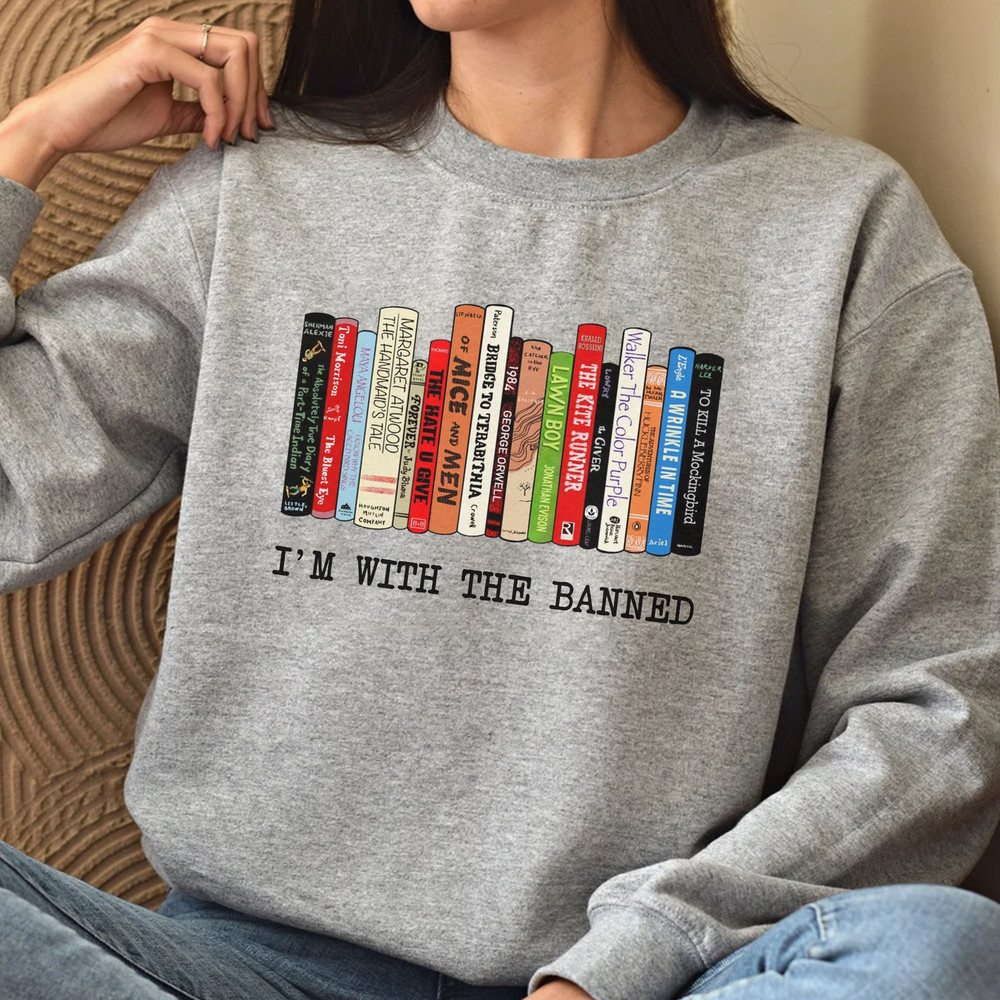 I'm With The Banned T-Shirt, Banned Books Sweatshirt, Reading Shirt, Librarian Shirt Gift for book lover - 7.jpg