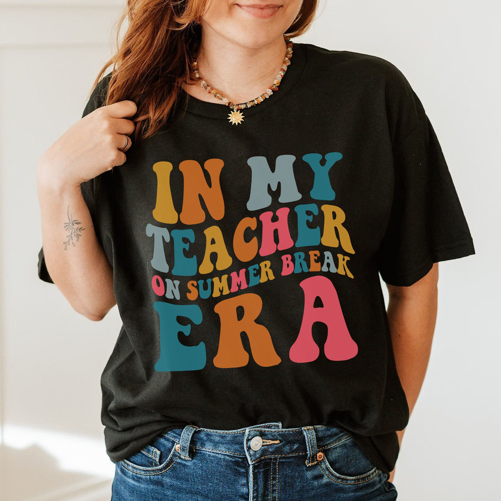 In my Teacher on Summer Break Era T-shirt Gift for Teacher, Swiftie Teacher Sweatshirt, Teacher Off Duty T-shirt Gift for her - 3.jpg