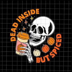 Dead Inside But Spiced Halloween Svg, Quote Halloween Svg, Skull Halloween Svg, Pumpkin Skull Svg, Pumpkin Halloween Svg